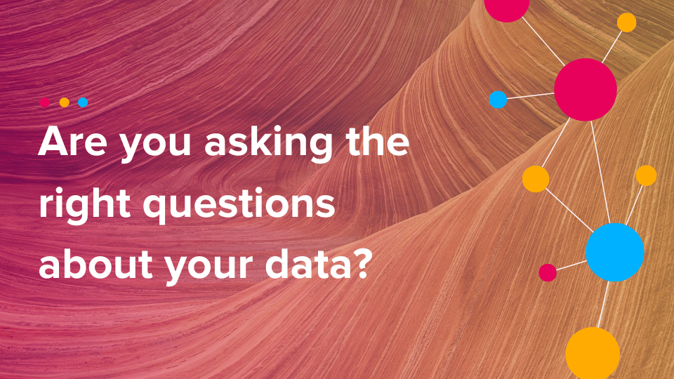 Cinchy Blog - Are you asking the right questions about your data