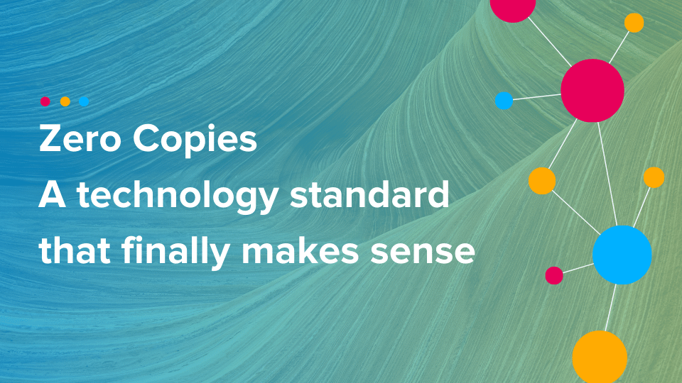 Cinchy Blog - Zero Copies A technology standard that finally makes sense