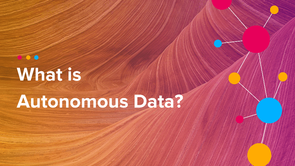 Cinchy Blog - What is Autonomous Data