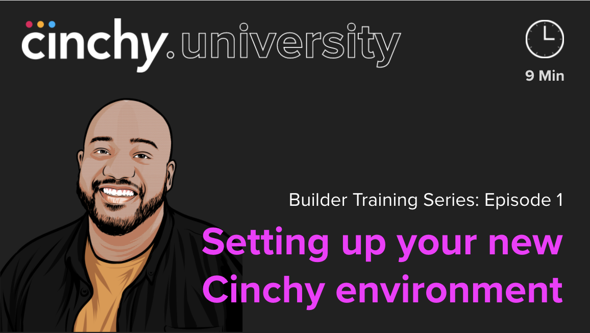 Builder Lesson 1_Setting up your new Cinchy environment