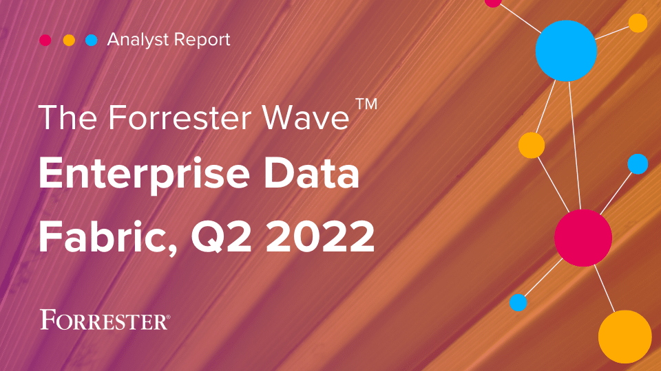Forrester Wave - Enterprise Data Fabric Q2 2022