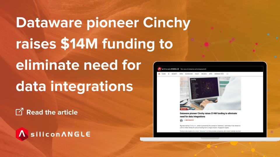 siliconangle Dataware pioneer Cinchy raises $14M funding to eliminate need for  data integrations