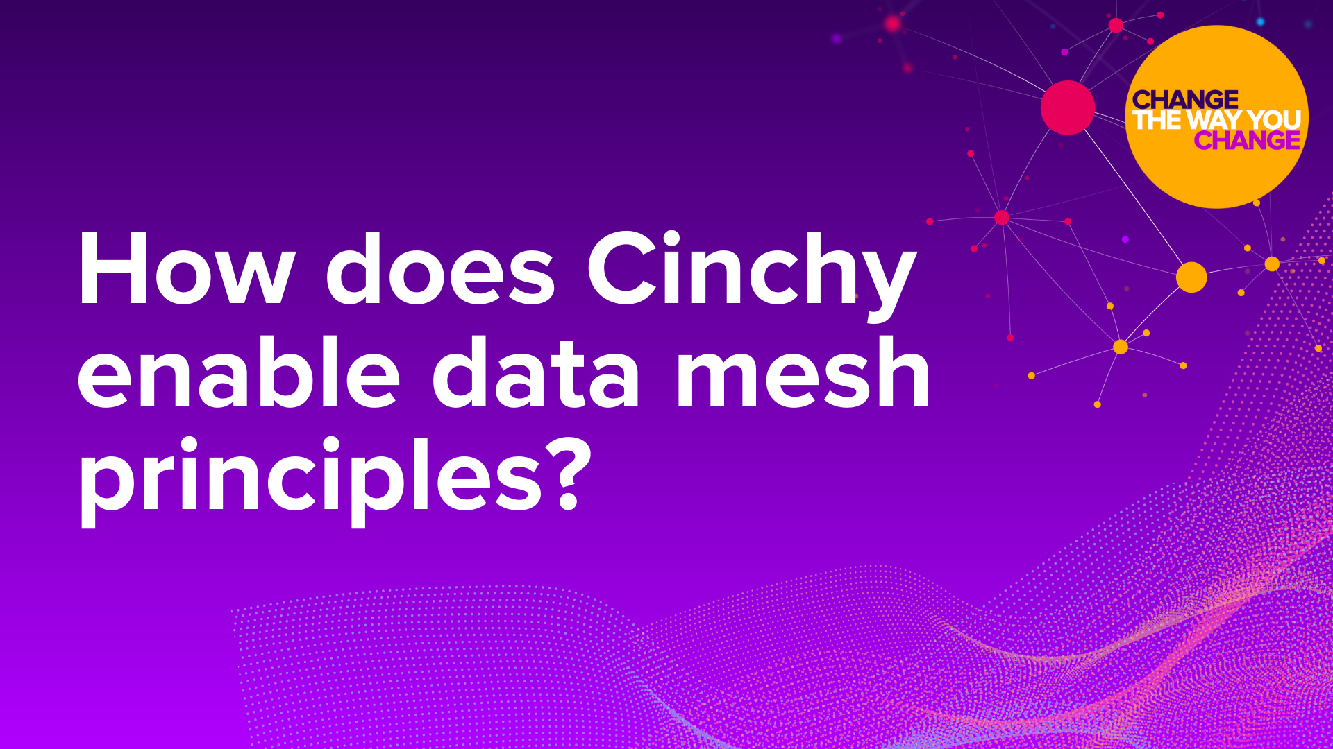 How Does Cinchy Enable Data Mesh Principles